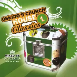 Church House Classics (Mixed By. Oskido) BY Various Artists